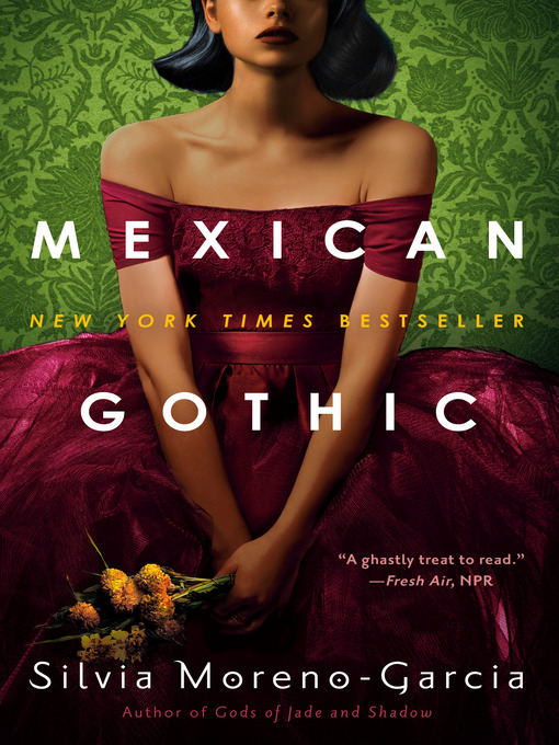 Title details for Mexican Gothic by Silvia Moreno-Garcia - Available